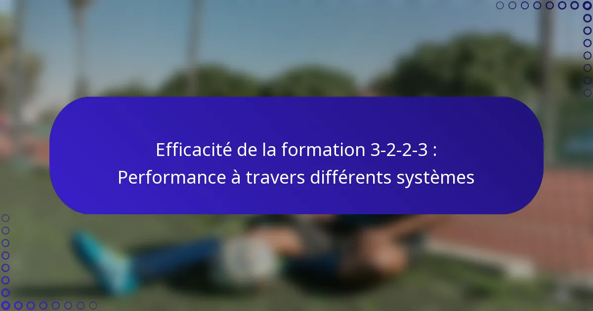 Efficacité de la formation 3-2-2-3 : Performance à travers différents systèmes