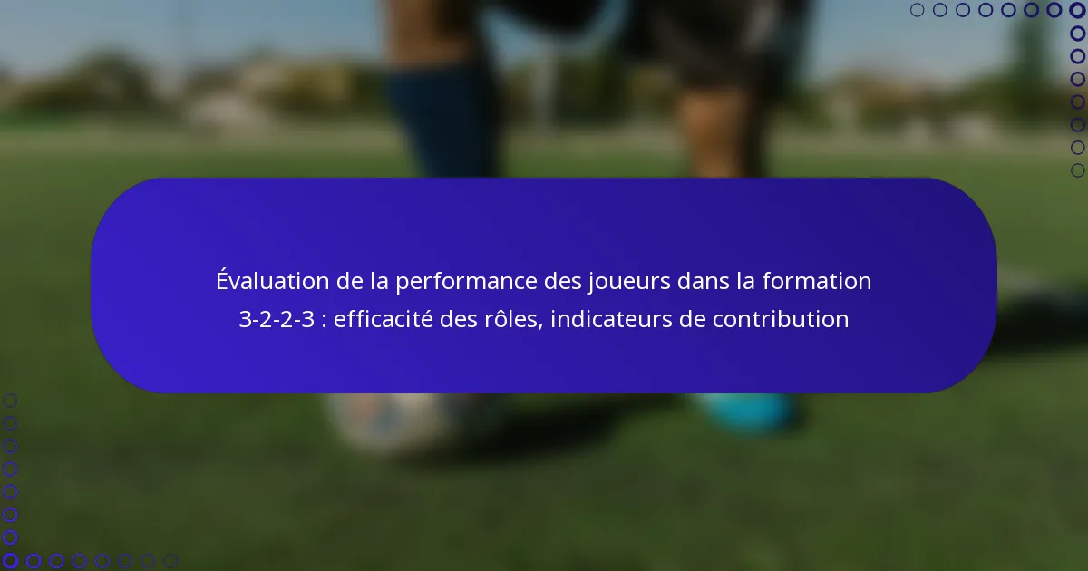 Évaluation de la performance des joueurs dans la formation 3-2-2-3 : efficacité des rôles, indicateurs de contribution