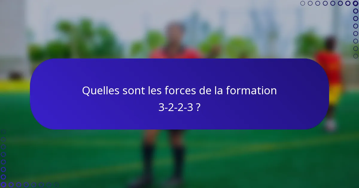 Quelles sont les forces de la formation 3-2-2-3 ?